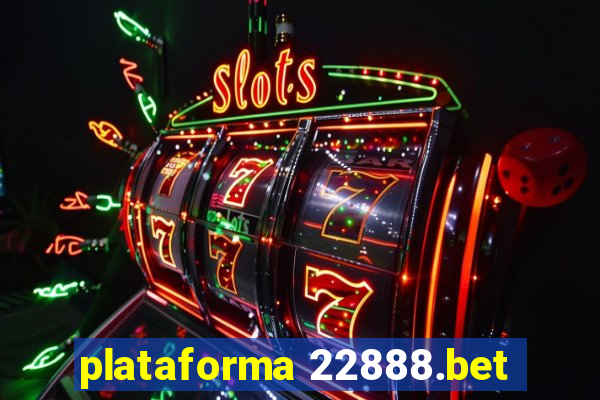 plataforma 22888.bet